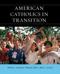 American Catholics in Transition - William V. D'Antonio