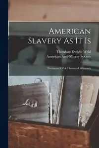 American Slavery As It Is - Theodore Dwight Weld 1803-1895