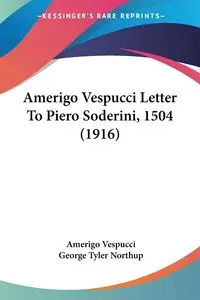 Amerigo Vespucci Letter To Piero Soderini, 1504 (1916) - Vespucci Amerigo