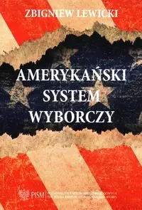 Amerykański system wyborczy - ZBIGNIEW LEWICKI