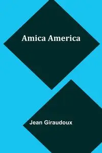 Amica America - Jean Giraudoux