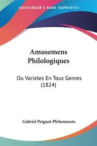 Amusemens Philologiques - Gabriel Philomneste Peignot