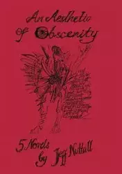 An Aesthetic of Obscenity - Jeff Nuttall