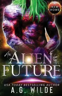 An Alien for the Future - Wilde A.G.