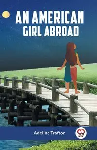 An American Girl Abroad - Adeline Trafton