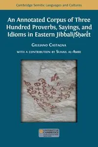 An Annotated Corpus of Three Hundred Proverbs, Sayings, and Idioms in Eastern Jibbali/Śḥərɛ̄́́t - Castagna Giuliano