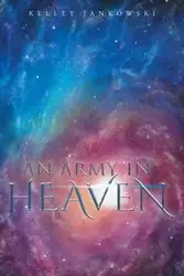 An Army in Heaven - Kelley Jankowski