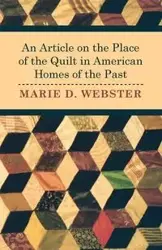 An Article on the Place of the Quilt in American Homes of the Past - Marie Webster