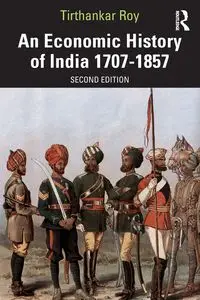 An Economic History of India 1707-1857 - Roy Tirthankar