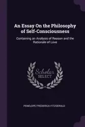 An Essay On the Philosophy of Self-Consciousness - Penelope Frederica Fitzgerald