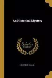 An Historical Mystery - Balzac Honoré de