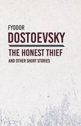 An Honest Thief and Other Short Stories - Dostoevsky Fyodor