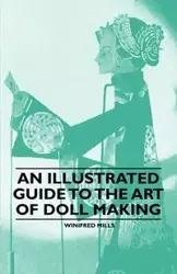 An Illustrated Guide to the Art of Doll Making - Winifred Mills