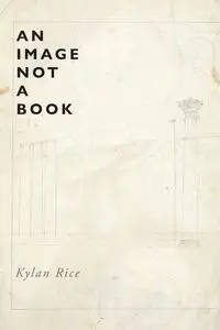 An Image Not a Book - Rice Kylan