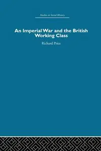 An Imperial War and the British Working Class - Richard Price