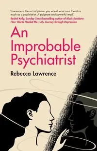 An Improbable Psychiatrist - Lawrence Rebecca