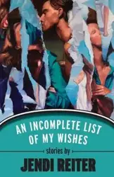 An Incomplete List of My Wishes - Reiter Jendi