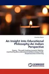 An Insight Into Educational Philosophy-An Indian Perspective - Deota Nilambar