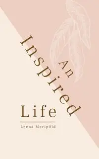 An Inspired Life - Leena Meripõld