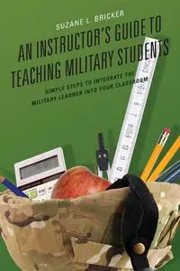 An Instructor's Guide to Teaching Military Students - Bricker Suzane L.