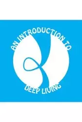 An Introduction to Deep Living - James Swank