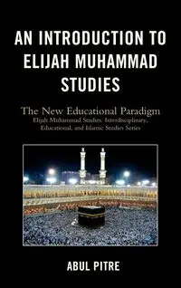 An Introduction to Elijah Muhammad Studies - Pitre Abul