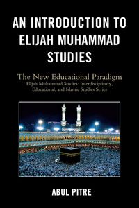 An Introduction to Elijah Muhammad Studies - Pitre Abul