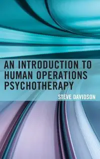 An Introduction to Human Operations Psychotherapy - Steve Davidson