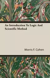 An Introduction to Logic and Scientific Method - Morris F. Cohen