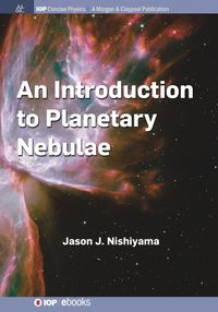 An Introduction to Planetary Nebulae - Nishiyama Jason J.