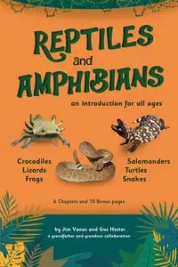 An Introduction to Reptiles and Amphibians For All Ages - James Vanas