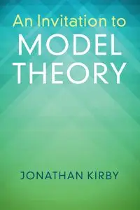 An Invitation to Model Theory - Kirby Jonathan