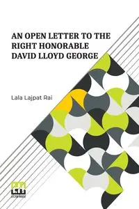 An Open Letter To The Right Honorable David Lloyd George - Lala Rai Lajpat