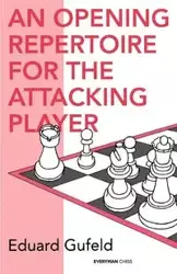 An Opening Repertoire for the Attacking Player - Gufeld Eduard