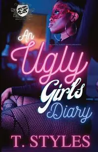 An Ugly Girl's Diary (The Cartel Publications Presents) - Styles T.