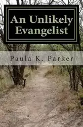 An Unlikely Evangelist - K. Parker Paula