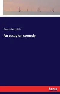 An essay on comedy - Meredith George