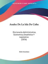 Anales De La Isla De Cuba - Felix Erenchun