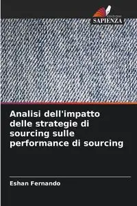 Analisi dell'impatto delle strategie di sourcing sulle performance di sourcing - Fernando Eshan