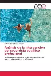 Análisis de la intervención del socorrista acuático profesional - Antonio Jesus Bores Cerezal