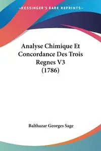 Analyse Chimique Et Concordance Des Trois Regnes V3 (1786) - Sage Balthazar Georges