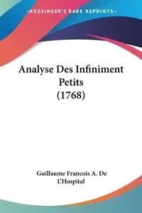 Analyse Des Infiniment Petits (1768) - Guillaume De L'Hospital Francois A.