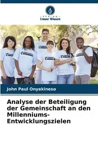 Analyse der Beteiligung der Gemeinschaft an den Millenniums-Entwicklungszielen - John Paul Onyekineso