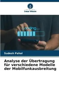 Analyse der Übertragung für verschiedene Modelle der Mobilfunkausbreitung - Pahal Sudesh