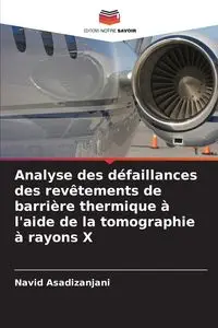 Analyse des défaillances des revêtements de barrière thermique à l'aide de la tomographie à rayons X - Asadizanjani Navid