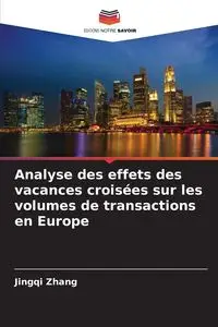 Analyse des effets des vacances croisées sur les volumes de transactions en Europe - Zhang Jingqi