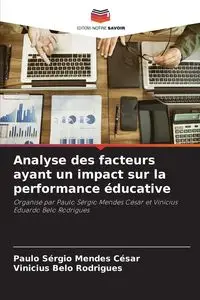 Analyse des facteurs ayant un impact sur la performance éducative - César Paulo Sérgio Mendes