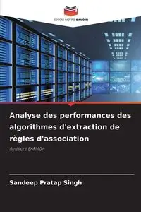 Analyse des performances des algorithmes d'extraction de règles d'association - Singh Sandeep Pratap