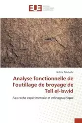 Analyse fonctionnelle de loutillage de broyage de Tell el-Iswid - ROBITAILLE-J