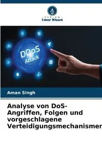 Analyse von DoS-Angriffen, Folgen und vorgeschlagene Verteidigungsmechanismen - Singh Aman